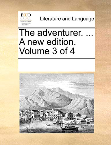 The Adventurer. . a New Edition. Volume 3 of 4 (Paperback) - Multiple Contributors