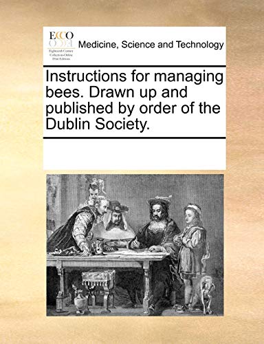 9781170291740: Instructions for managing bees. Drawn up and published by order of the Dublin Society.
