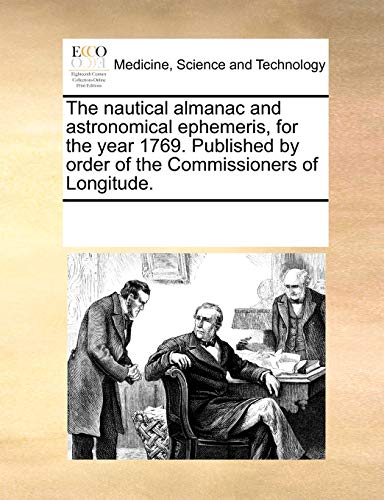 Stock image for The Nautical Almanac and Astronomical Ephemeris, for the Year 1769. Published by Order of the Commissioners of Longitude. for sale by Lucky's Textbooks