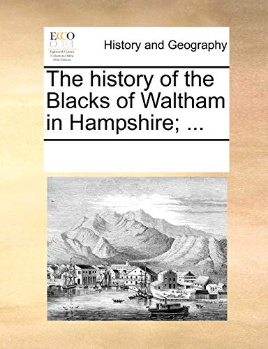 Beispielbild fr The history of the Blacks of Waltham in Hampshire; . zum Verkauf von Chiron Media