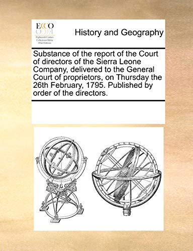 Stock image for Substance of the report of the Court of directors of the Sierra Leone Company, delivered to the General Court of proprietors, on Thursday the 26th Feb for sale by Chiron Media