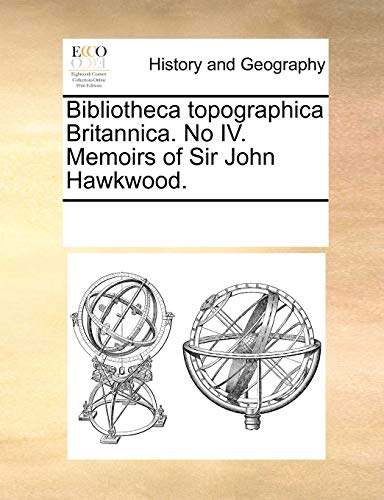 Beispielbild fr Bibliotheca topographica Britannica. No IV. Memoirs of Sir John Hawkwood. zum Verkauf von Chiron Media