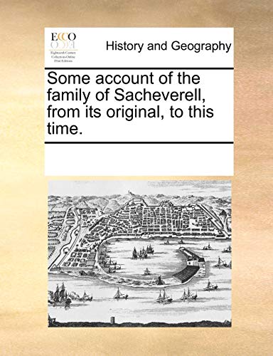 Beispielbild fr Some account of the family of Sacheverell, from its original, to this time. zum Verkauf von Chiron Media