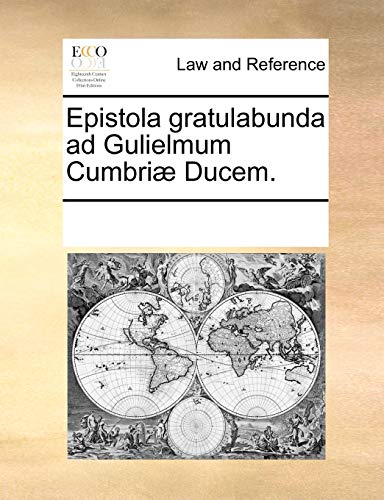 Epistola Gratulabunda Ad Gulielmum Cumbri] Ducem. (Paperback) - Multiple Contributors