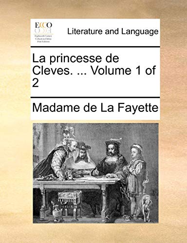 La princesse de Cleves. ... Volume 1 of 2 (French Edition) (9781170347744) by La Fayette, Madame De