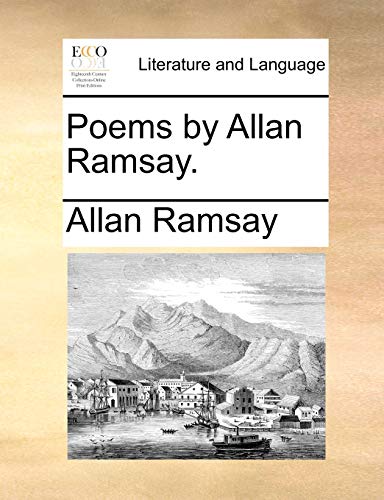 Poems by Allan Ramsay. (9781170348857) by Ramsay, Allan