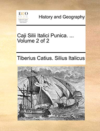 Caji Silii Italici Punica. . Volume 2 of 2 - Tiberius Catius Silius Italicus