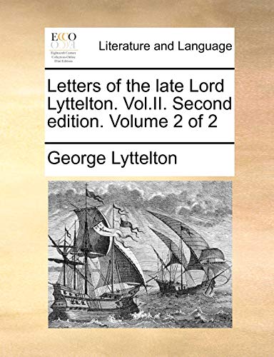 Letters of the late Lord Lyttelton. Vol.II. Second edition. Volume 2 of 2 (9781170361634) by Lyttelton, George