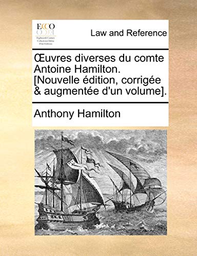 Å’uvres diverses du comte Antoine Hamilton. [Nouvelle Ã©dition, corrigÃ©e & augmentÃ©e d'un volume]. (French Edition) (9781170378298) by Hamilton, Anthony