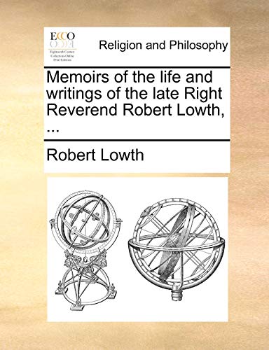 9781170380024: Memoirs of the life and writings of the late Right Reverend Robert Lowth, ...