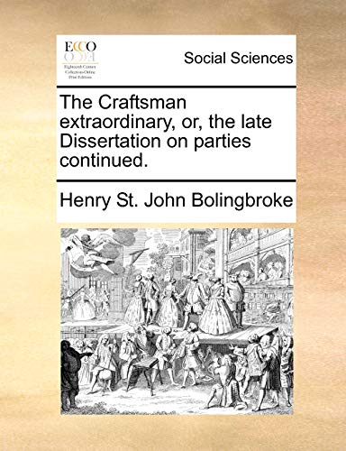 Stock image for The Craftsman extraordinary, or, the late Dissertation on parties continued for sale by PBShop.store US