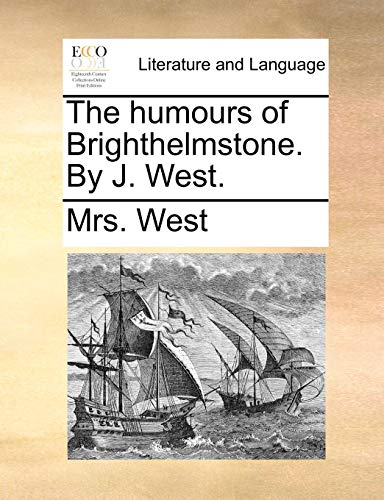 Beispielbild fr The Humours of Brighthelmstone. by J. West. zum Verkauf von Lucky's Textbooks