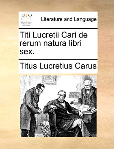 Titi Lucretii Cari de rerum natura libri sex. (9781170388426) by Lucretius Carus, Titus