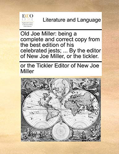 Stock image for Old Joe Miller: Being a Complete and Correct Copy from the Best Edition of His Celebrated Jests; . by the Editor of New Joe Miller, or the Tickler. for sale by Lucky's Textbooks