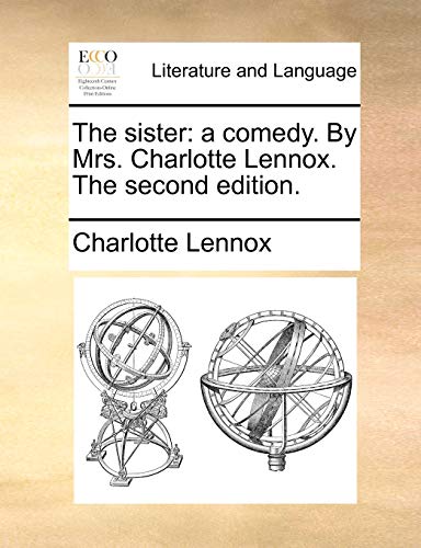 9781170400395: The sister: a comedy. By Mrs. Charlotte Lennox. The second edition.