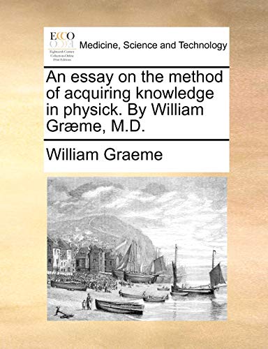Beispielbild fr An essay on the method of acquiring knowledge in physick. By William Græme, M.D. zum Verkauf von HPB-Red