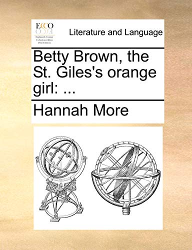 Betty Brown, the St. Giles's orange girl: ... (9781170406168) by More, Hannah