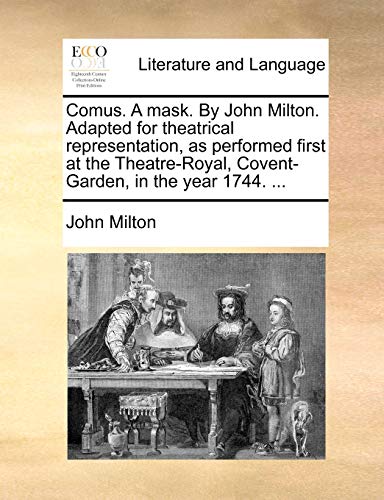 Imagen de archivo de Comus. a Mask. by John Milton. Adapted for Theatrical Representation, as Performed First at the Theatre-Royal, Covent-Garden, in the Year 1744. . a la venta por Lucky's Textbooks