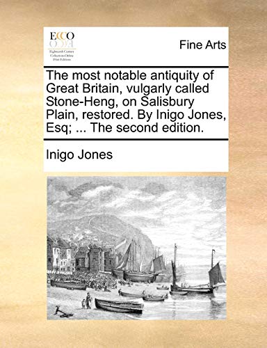 Beispielbild fr The Most Notable Antiquity of Great Britain, Vulgarly Called Stone-Heng, on Salisbury Plain, Restored. by Inigo Jones, Esq; . the Second Edition. zum Verkauf von Lucky's Textbooks