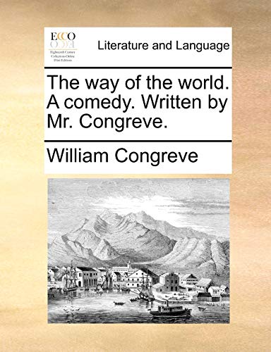 The way of the world. A comedy. Written by Mr. Congreve. (9781170413906) by Congreve, William