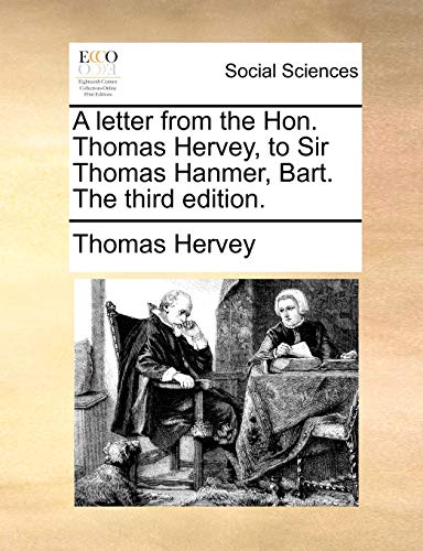 Beispielbild fr A Letter from the Hon. Thomas Hervey, to Sir Thomas Hanmer, Bart. the Third Edition. zum Verkauf von Buchpark