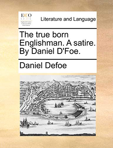 The true born Englishman. A satire. By Daniel D'Foe. (9781170426470) by Defoe, Daniel