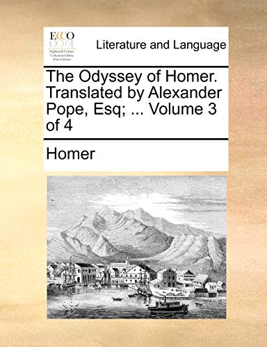 The Odyssey of Homer. Translated by Alexander Pope, Esq; . Volume 3 of 4 (Paperback) - Homer