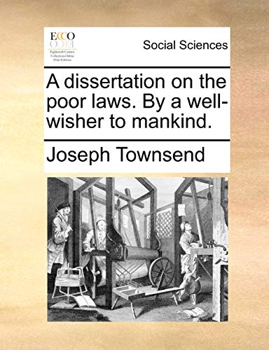 Stock image for A Dissertation on the Poor Laws. by a Well-Wisher to Mankind. for sale by Lucky's Textbooks