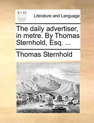 The daily advertiser, in metre. By Thomas Sternhold, Esq. ... (9781170453599) by Sternhold, Thomas