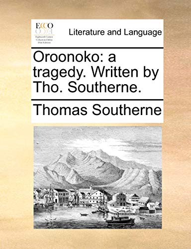 Beispielbild fr Oroonoko: A Tragedy. Written by Tho. Southerne. zum Verkauf von Lucky's Textbooks