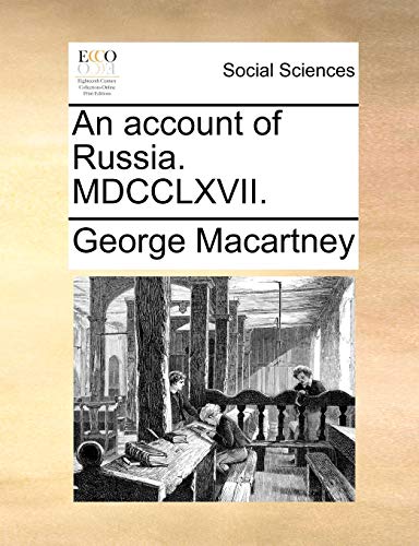 An account of Russia. MDCCLXVII. (9781170469262) by Macartney, George