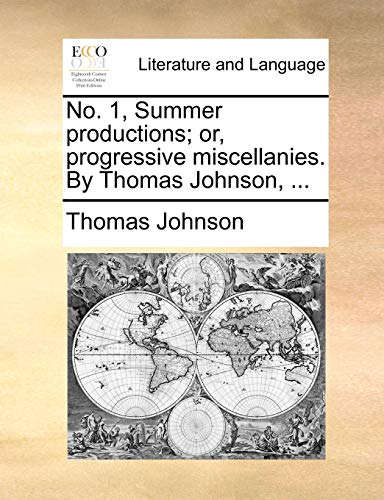 No. 1, Summer productions; or, progressive miscellanies. By Thomas Johnson, ... (9781170469415) by Johnson, Thomas