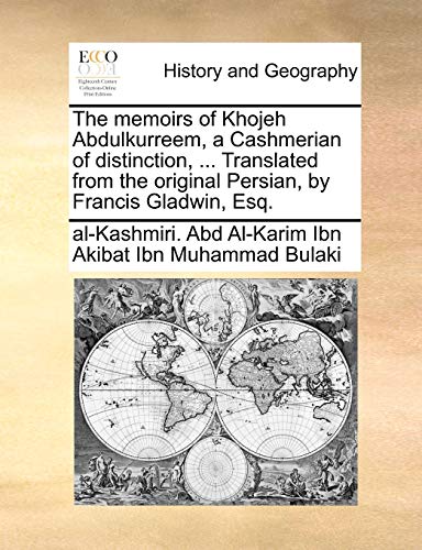 9781170480113: The Memoirs of Khojeh Abdulkurreem, a Cashmerian of Distinction, ... Translated from the Original Persian, by Francis Gladwin, Esq.