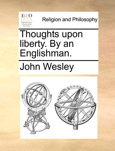Thoughts Upon Liberty. by an Englishman. (Paperback) - John Wesley