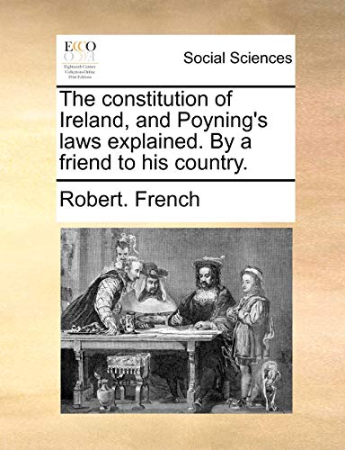 Beispielbild fr The constitution of Ireland, and Poyning's laws explained. By a friend to his country. zum Verkauf von Chiron Media