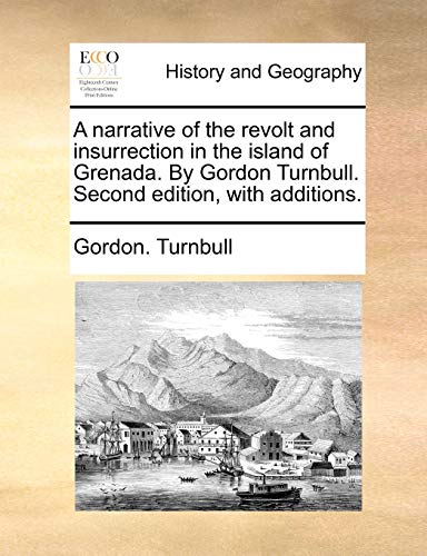 Stock image for A narrative of the revolt and insurrection in the island of Grenada By Gordon Turnbull Second edition, with additions for sale by PBShop.store US