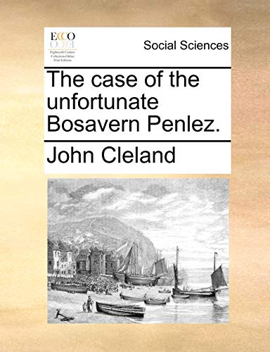 The case of the unfortunate Bosavern Penlez. (9781170488720) by Cleland, John
