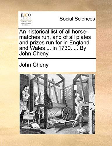 Stock image for An historical list of all horsematches run, and of all plates and prizes run for in England and Wales in 1730 By John Cheny for sale by PBShop.store US