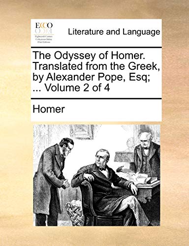 The Odyssey of Homer. Translated from the Greek, by Alexander Pope, Esq; ... Volume 2 of 4 (9781170508305) by Homer