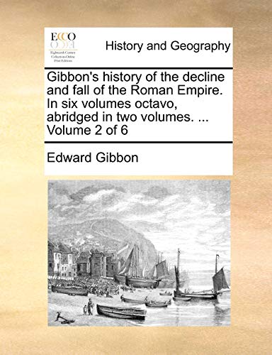 9781170521830: Gibbon's history of the decline and fall of the Roman Empire. In six volumes octavo, abridged in two volumes. ... Volume 2 of 6