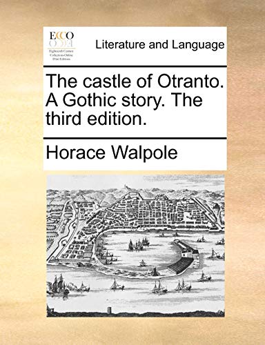 Stock image for The Castle of Otranto. a Gothic Story. the Third Edition. for sale by Lucky's Textbooks