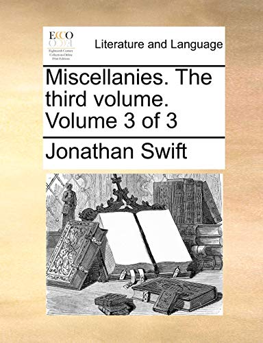 Miscellanies. The third volume. Volume 3 of 3 (9781170528570) by Swift, Jonathan