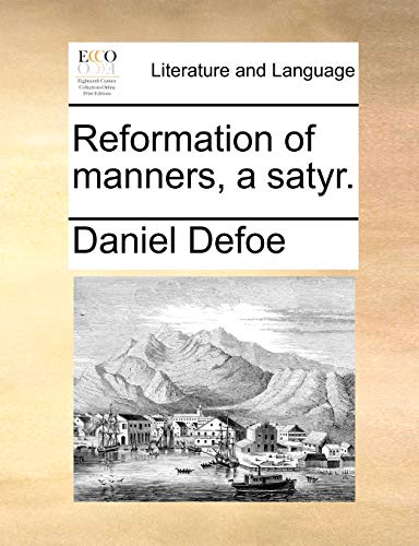 Reformation of Manners, a Satyr. (9781170536650) by Defoe, Daniel