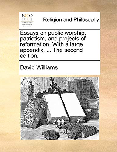 Stock image for Essays on Public Worship, Patriotism, and Projects of Reformation. with a Large Appendix. . the Second Edition. for sale by Lucky's Textbooks