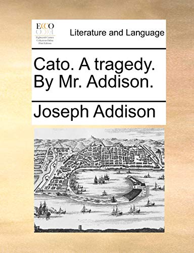 Stock image for Cato. a Tragedy. by Mr. Addison. for sale by Lucky's Textbooks