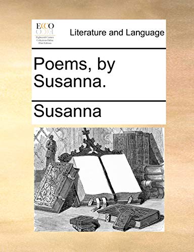 Poems, by Susanna. (9781170553190) by Susanna