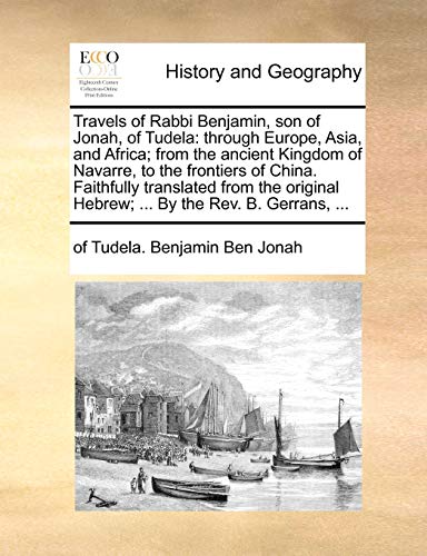 Stock image for Travels of Rabbi Benjamin, son of Jonah, of Tudela through Europe, Asia, and Africa from the ancient Kingdom of Navarre, to the frontiers of China Hebrew By the Rev B Gerrans, for sale by PBShop.store US