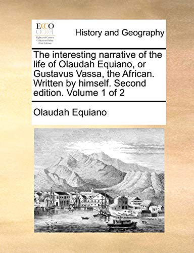 Beispielbild fr The Interesting Narrative of the Life of Olaudah Equiano, or Gustavus Vassa, the African Written by Himself zum Verkauf von Better World Books