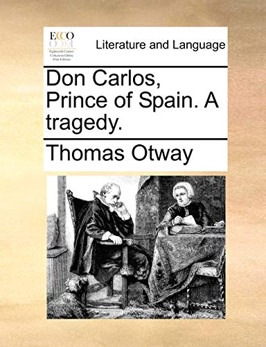 9781170556955: Don Carlos, Prince of Spain. A tragedy.