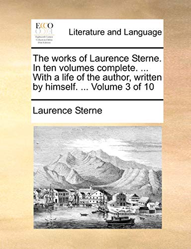 The works of Laurence Sterne. In ten volumes complete. . With a life of the author, written by himself. . Volume 3 of 10 - Sterne, Laurence